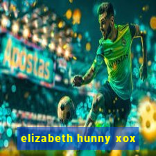 elizabeth hunny xox